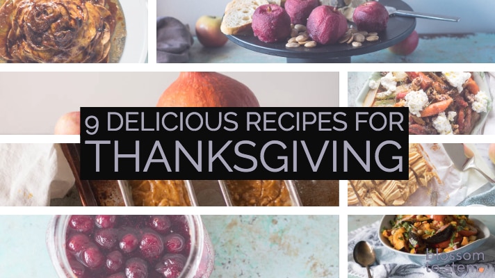 9 delicious recipes for thanksgiving blossom to stem