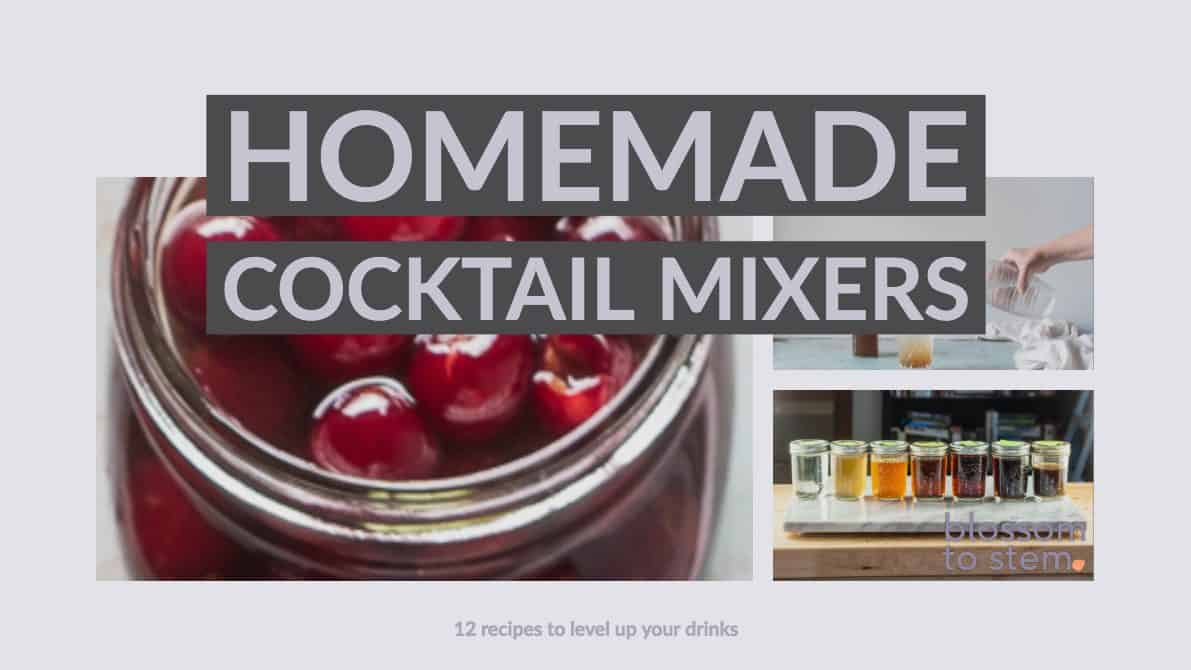 https://www.blossomtostem.net/wp-content/uploads/2019/08/cropped-12-Homemade-Cocktail-Mixers-Horizontal-1-1.jpg