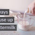 8 Ways to Use up Buttermilk