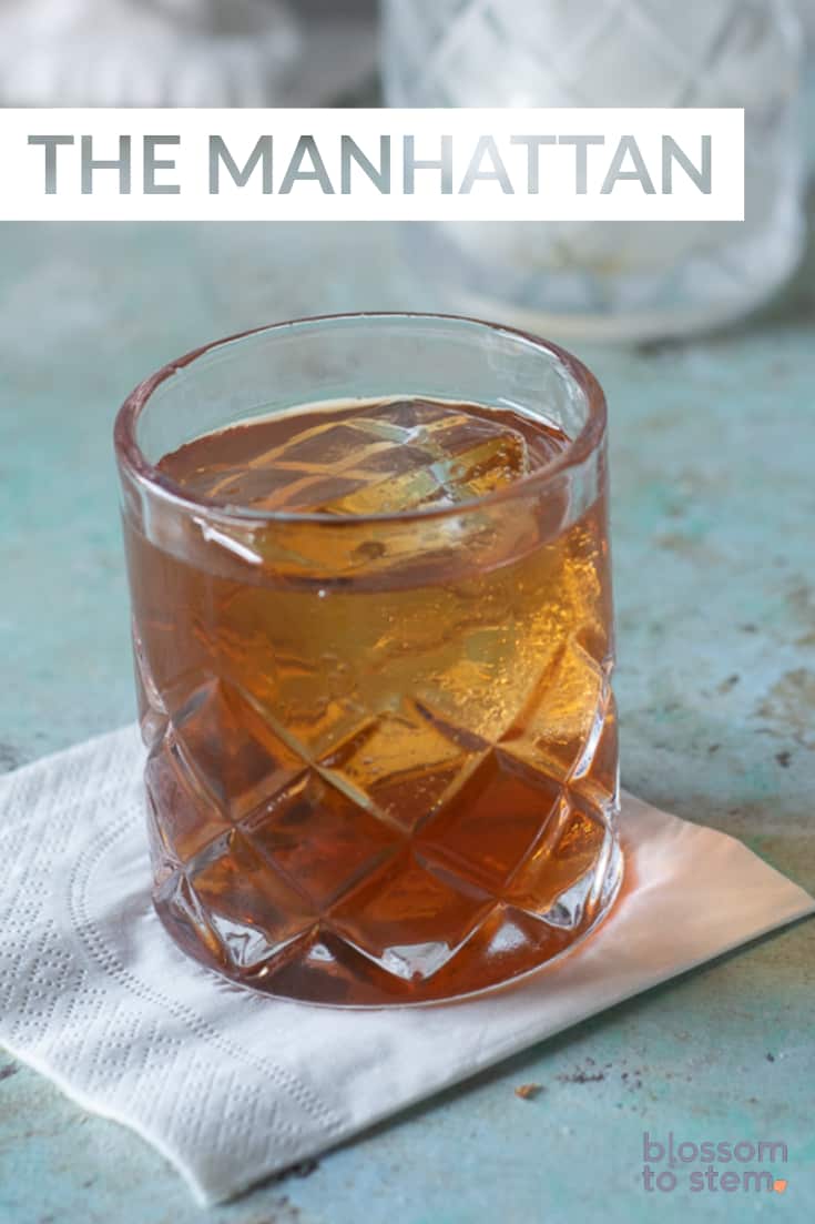 The Manhattan A Whiskey Vermouth Classic Blossom To Stem